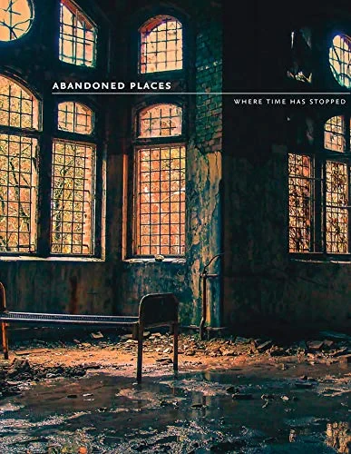 Coperta cărții "Abandoned Places: Where time has stopped: Where Time Stopped" de Richard Happer