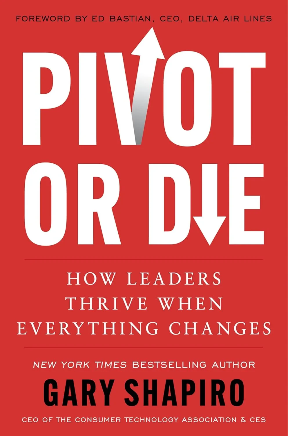 Coperta cărții "Pivot or Die: How Leaders Thrive When Everything Changes " de Gary Shapiro