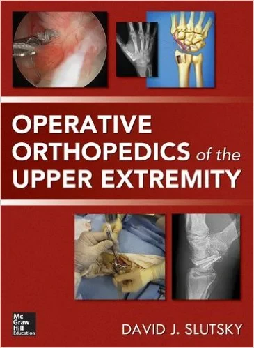 Operative Orthopedics of the Upper Extremity 1st E...