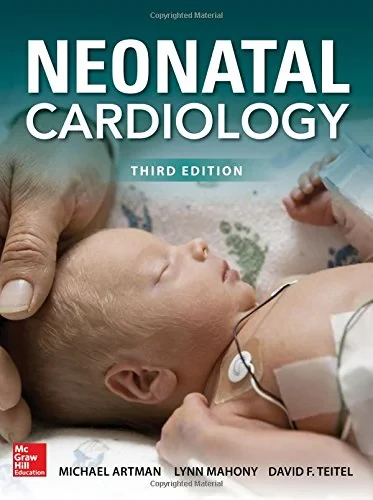 Coperta cărții "Neonatal Cardiology, Third Edition" de Michael Artman, Lynn Mahony and David F. Teitel