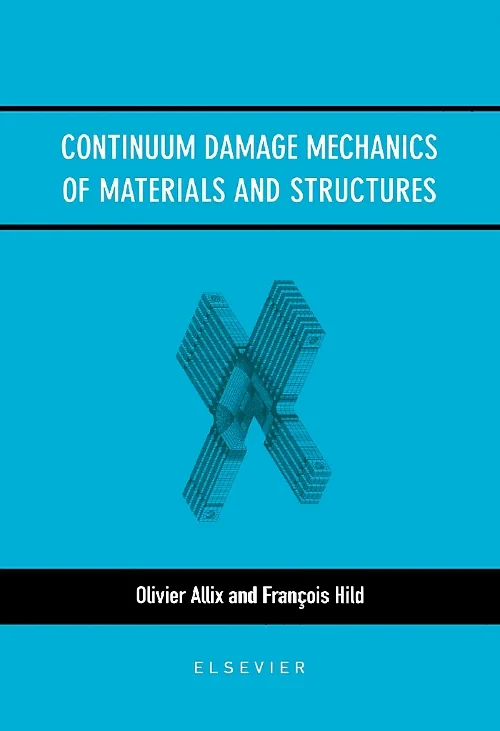 Coperta cărții "Continuum Damage Mechanics of Materials and Structures" de O. Allix, F. Hild