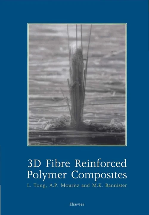 Coperta cărții "3D Fibre Reinforced Polymer Composites" de L. Tong, A.P. Mouritz, M. Bannister