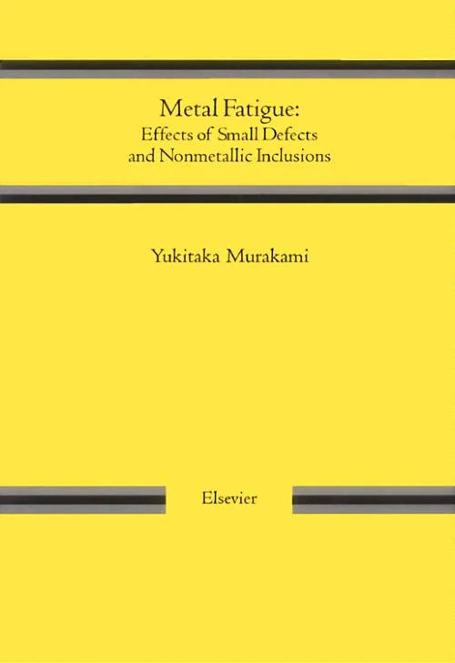 Coperta cărții "Metal Fatigue: Effects of Small Defects and Nonmetallic Inclusions" de Yukitaka Murakami