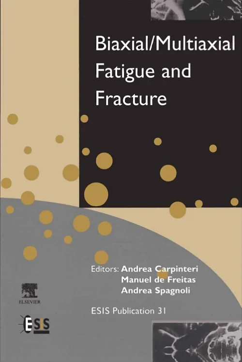 Coperta cărții "Biaxial/Multiaxial Fatigue and Fracture" de Andrea Carpinteri, Manuel De Freitas, Andrea Spagnoli
