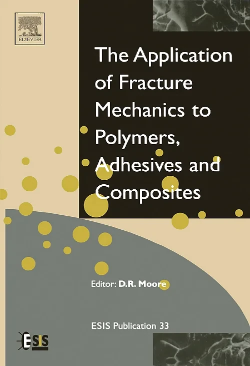 Coperta cărții "Application of Fracture Mechanics to Polymers, Adhesives and Composites" de D R Moore