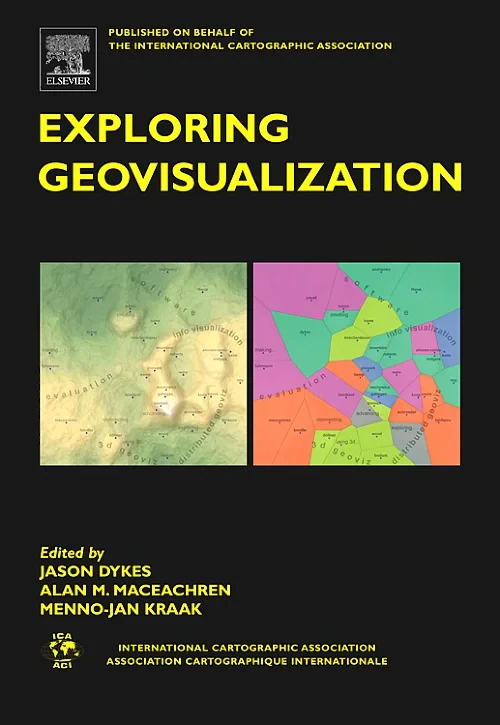 Coperta cărții "Exploring Geovisualization" de J. Dykes, A.M. MacEachren, M.-J. Kraak