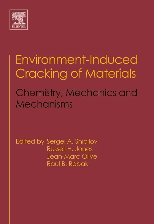 Coperta cărții "Environment-Induced Cracking of Materials" de Raul B. Rebak, Sergei A. Shipilov, Russell H. Jones, Jean-Marc Olive
