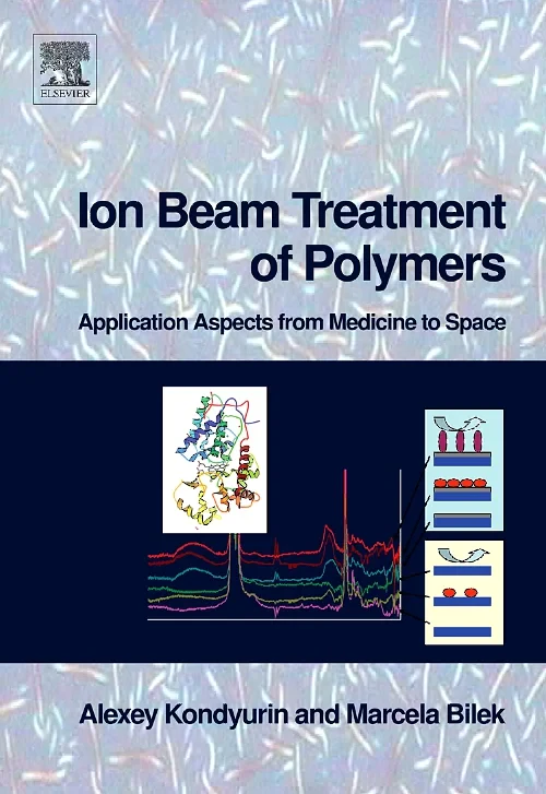 Coperta cărții "Ion Beam Treatment of Polymers" de Alexey Kondyurin, Marcela Bilek