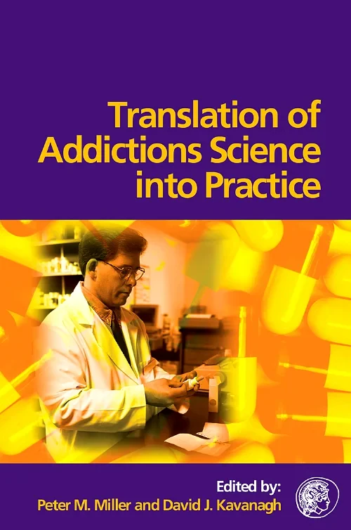 Coperta cărții "Translation of Addictions Science Into Practice" de Peter M. Miller, David Kavanagh