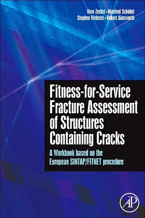 Coperta cărții "Fitness-for-Service Fracture Assessment of Structures Containing Cracks" de Stephen Webster, Uwe Zerbst, Manfred Schödel, Robert Ainsworth