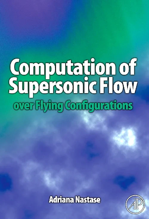 Coperta cărții "Computation of Supersonic Flow over Flying Configurations" de Adriana Nastase