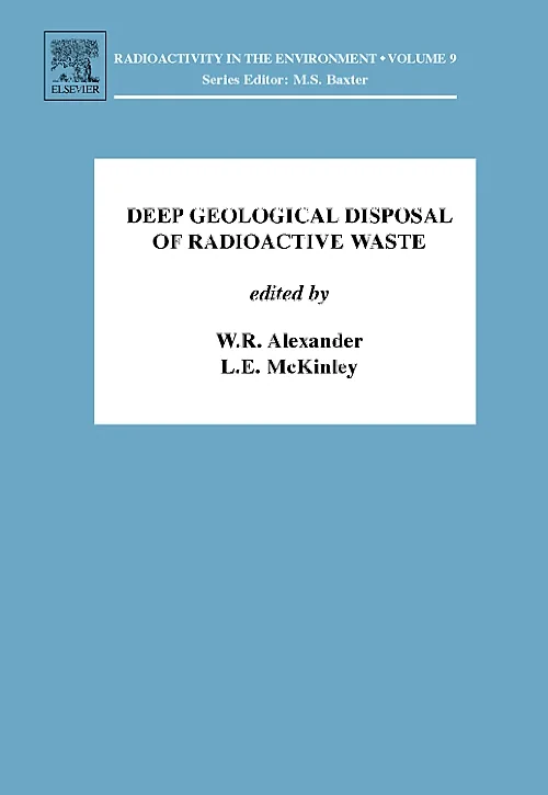 Coperta cărții "Deep Geological Disposal of Radioactive Waste" de W. R. Alexander, Linda McKinley