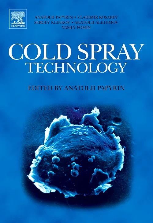 Coperta cărții "Cold Spray Technology" de Anatolii Papyrin, Vladimir Kosarev, Sergey Klinkov, Anatolii Alkhimov, Vasily M. Fomin