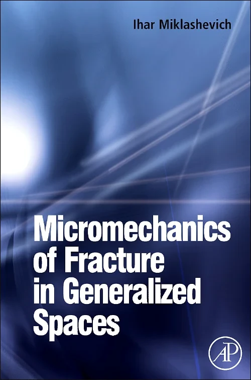 Coperta cărții "Micromechanics of Fracture in Generalized Spaces" de Ihar Alaksandravich Miklashevich