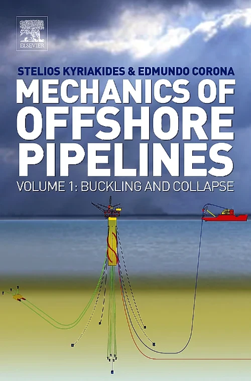 Coperta cărții "Mechanics of Offshore Pipelines" de Stelios Kyriakides, Edmundo Corona
