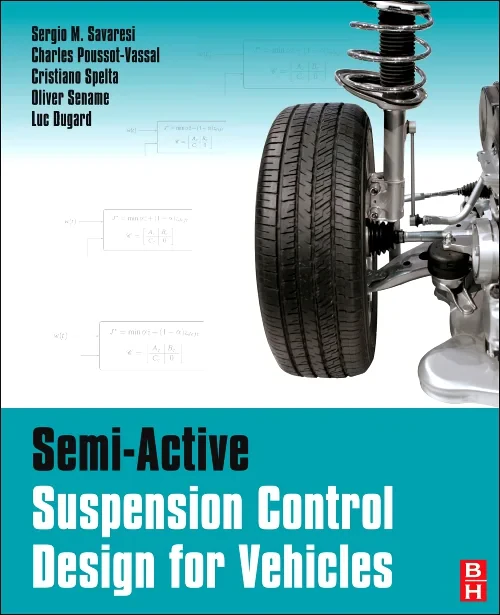 Coperta cărții "Semi-Active Suspension Control Design for Vehicles" de Luc Dugard, Sergio M. Savaresi, Charles Poussot-Vassal, Cristiano Spelta, Olivier Sename