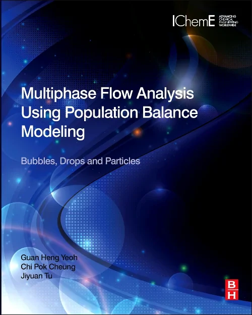 Coperta cărții "Multiphase Flow Analysis Using Population Balance Modeling" de Guan Heng Yeoh, Jiyuan Tu, Dr. Chi Pok Cheung