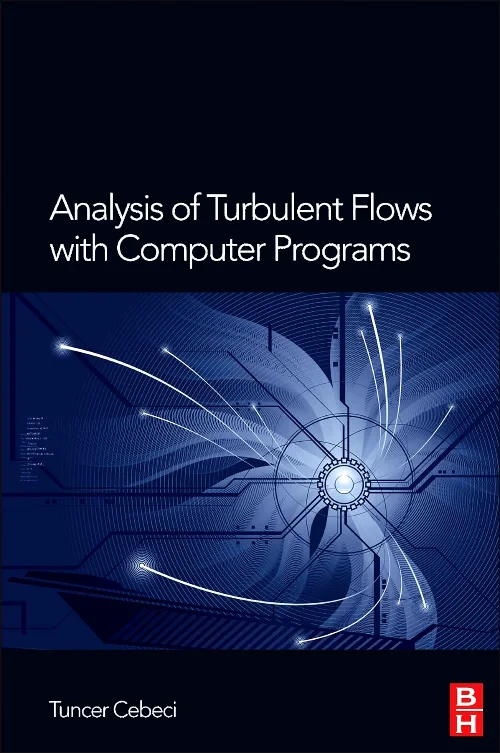 Coperta cărții "Analysis of Turbulent Flows with Computer Programs" de Tuncer Cebeci