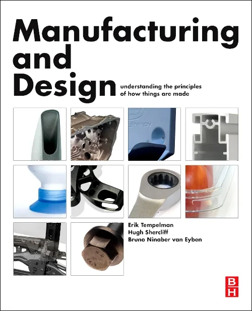 Coperta cărții "Manufacturing and Design" de Hugh Shercliff, Erik Tempelman, Bruno Ninaber van Eyben