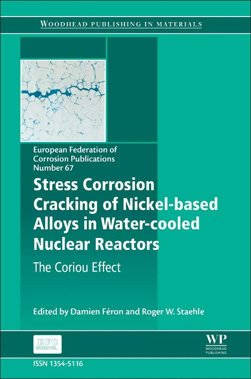 Coperta cărții "Stress Corrosion Cracking of Nickel Based Alloys in Water-cooled Nuclear Reactors" de Damien Feron, Roger W Staehle