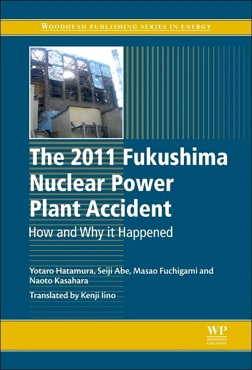 Coperta cărții "The 2011 Fukushima Nuclear Power Plant Accident" de Yotaro Hatamura, Seiji Abe, Masao Fuchigami, Naoto Kasahara, Kenji Iino
