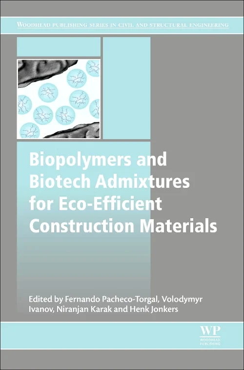 Coperta cărții "Biopolymers and Biotech Admixtures for Eco-Efficient Construction Materials" de Volodymyr Ivanov, Fernando Pacheco-Torgal, Niranjan Karak, Henk Jonkers