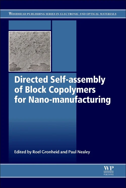 Coperta cărții "Directed Self-assembly of Block Co-polymers for Nano-manufacturing" de Roel Gronheid, Paul Nealey
