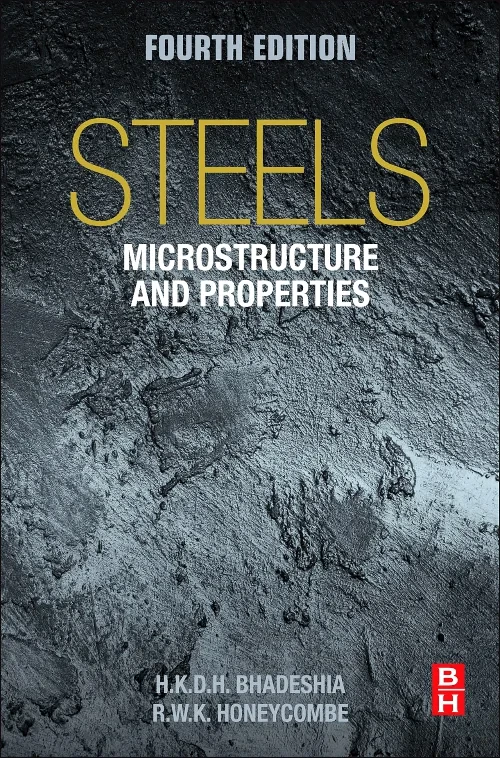 Coperta cărții "Steels: Microstructure and Properties" de H.K.D.H. Bhadeshia, R.W.K. Honeycombe