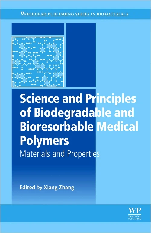 Coperta cărții "Science and Principles of Biodegradable and Bioresorbable Medical Polymers" de Xiang Cheng Zhang