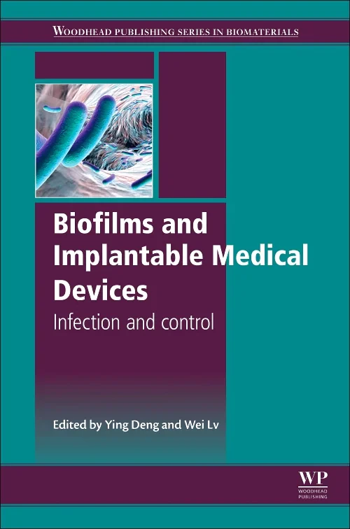 Coperta cărții "Biofilms and Implantable Medical Devices" de Ying Deng, Wei Lv