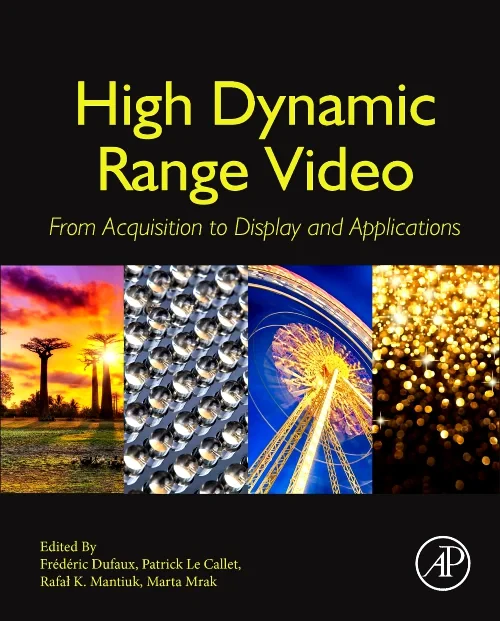 Coperta cărții "High Dynamic Range Video" de Frédéric Dufaux, Patrick Le Callet, Rafal Mantiuk, Marta Mrak