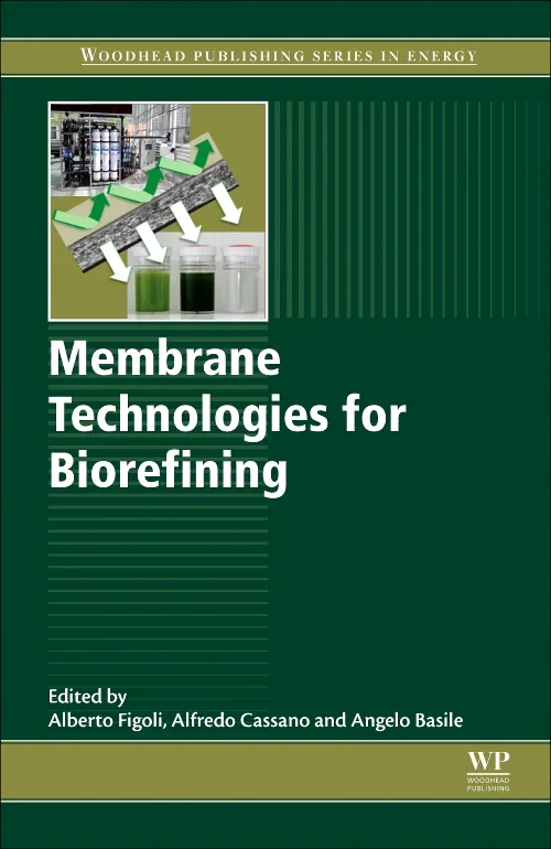 Coperta cărții "Membrane Technologies for Biorefining" de Alberto Figoli, Alfredo Cassano, Angelo Basile