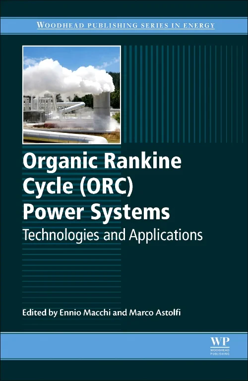 Coperta cărții "Organic Rankine Cycle (ORC) Power Systems" de Ennio Macchi, Marco Astolfi