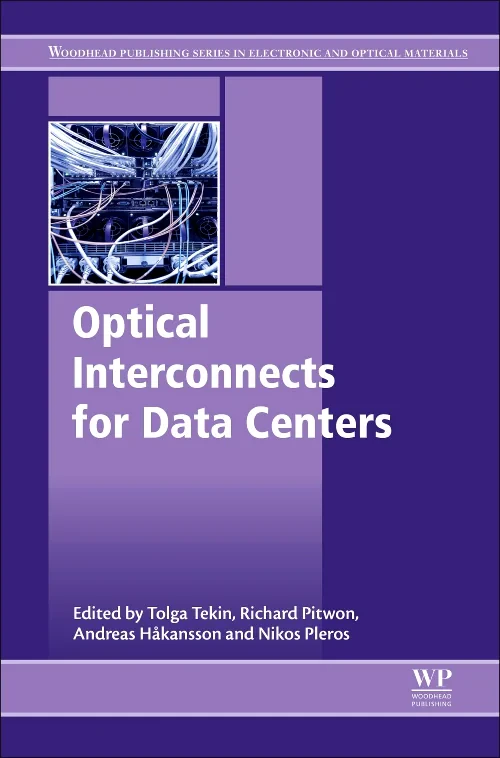 Coperta cărții "Optical Interconnects for Data Centers" de Tolga Tekin, Nikos Pleros, Richard Pitwon, Andreas Hakansson