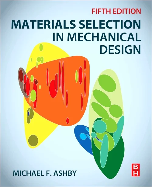 Coperta cărții "Materials Selection in Mechanical Design" de Michael F. Ashby