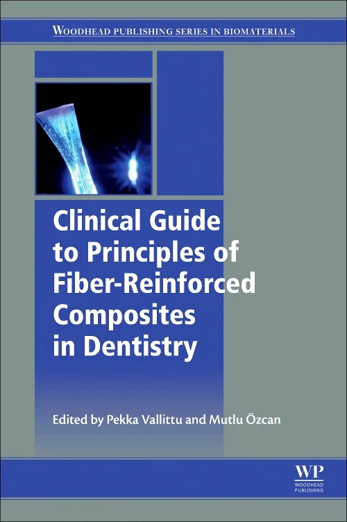 Coperta cărții "Clinical Guide to Principles of Fiber-Reinforced Composites in Dentistry" de Pekka Vallittu, Mutlu Özcan
