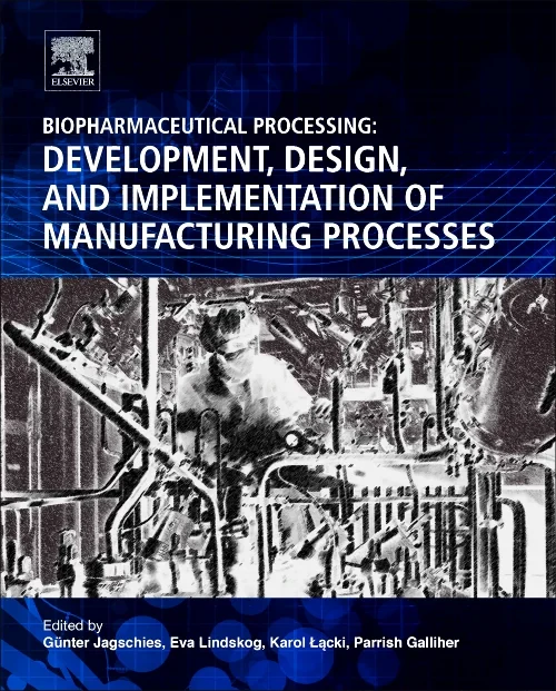 Coperta cărții "Biopharmaceutical Processing" de Gunter Jagschies, Eva Lindskog, Karol Lacki, Parrish M. Galliher