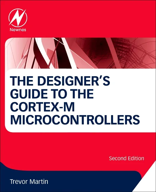 Coperta cărții "The Designer's Guide to the Cortex-M Processor Family" de Trevor Martin