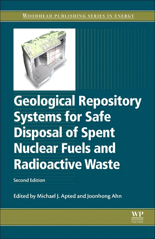 Coperta cărții "Geological Repository Systems for Safe Disposal of Spent Nuclear Fuels and Radioactive Waste" de Michael J Apted, Joonhong Ahn