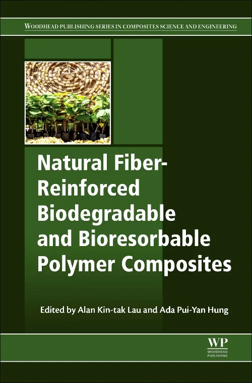 Coperta cărții "Natural Fiber-Reinforced Biodegradable and Bioresorbable Polymer Composites" de Alan Kin-tak Lau, Ada Pui Yan Hung
