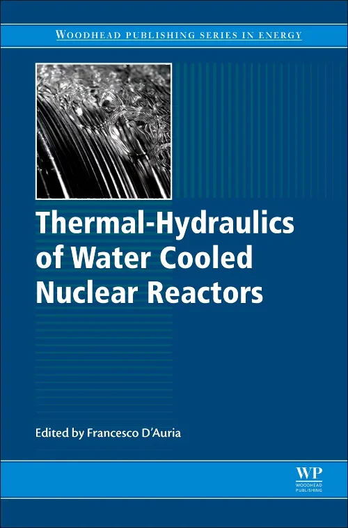 Coperta cărții "Thermal-Hydraulics of Water Cooled Nuclear Reactors" de Francesco D'Auria