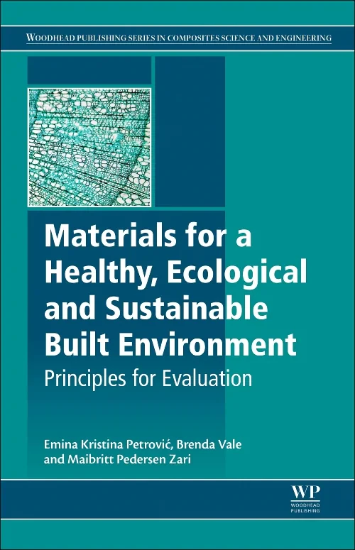 Coperta cărții "Materials for a Healthy, Ecological and Sustainable Built Environment" de Emina K. Petrović, Brenda Vale, Maibritt Pedersen Zari