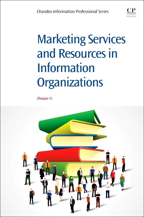 Coperta cărții "Marketing Services and Resources in Information Organizations" de Zhixian George Yi