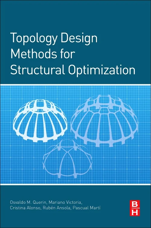Coperta cărții "Topology Design Methods for Structural Optimization" de Osvaldo M. Querin, Mariano Victoria, Cristina Alonso Gordoa, Rubén Ansola, Pascual Martí