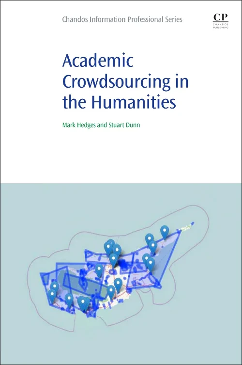 Coperta cărții "Academic Crowdsourcing in the Humanities" de Mark Hedges, Stuart Dunn