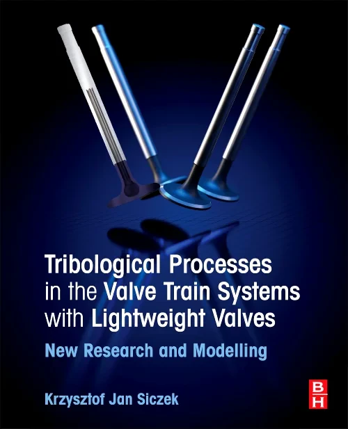Coperta cărții "Tribological Processes in the Valve Train Systems with Lightweight Valves" de Krzysztof Jan Siczek
