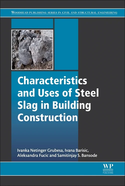 Coperta cărții "Characteristics and Uses of Steel Slag in Building Construction" de Ivanka Netinger Grubeša, Ivana Barisic, Aleksandra Fucic, Samitinjay Sadashivrao Bansode