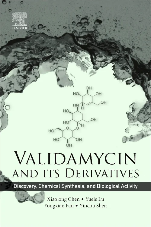 Coperta cărții "Validamycin and Its Derivatives" de Xiaolong Chen, Yuele Lu, Yongxian Fan, Yinchu Shen