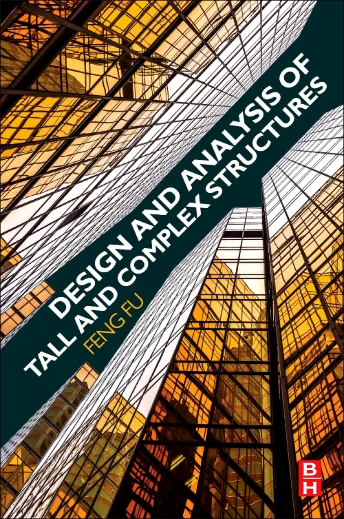 Coperta cărții "Design and Analysis of Tall and Complex Structures" de Feng Fu