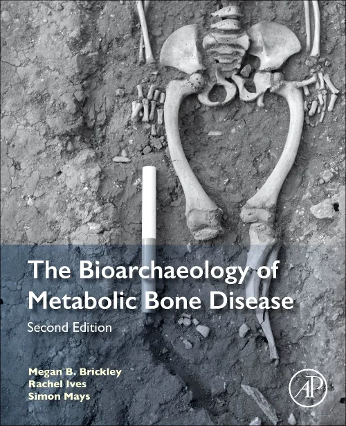 Coperta cărții "The Bioarchaeology of Metabolic Bone Disease" de Simon Mays, Megan B. Brickley, Rachel Ives